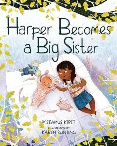 Book jacket of Harper Becomes a Big Sister by Seamus Kirst