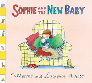 Book cover of Sophie and the New Baby by Laurence Anholt