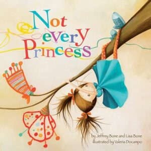 Book cover of Not Every Princess by Jeffrey Bone and Lisa Bone