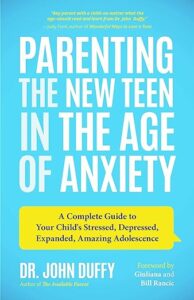 Book cover of Parenting the New Teen in the Age of Anxiety by John Duffy