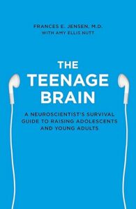 Book jacket of The Teenage Brain by Frances Jensen