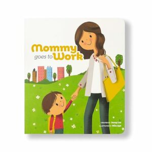 Book jacket of Mommy Goes To Work by Jossy Lee