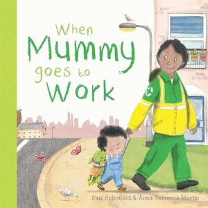 Book cover of When Mummy Goes To Work by Paul Schofield