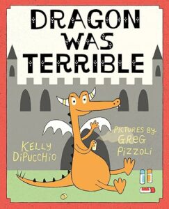 Cover of children's book Dragon Was Terrible