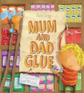 book jacket of Mum and Dad Glue by Kes Grey