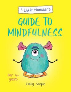 Book cover of A Little Monster's Guide to Mindfulness by Emily Snape, one of our best books to help children with anxiety