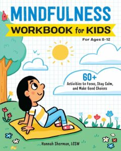 Book Cover of Mindfulness Workbook for Kids by Hannah Sherman