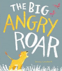 Book cover of children's book The Big Angry Roar