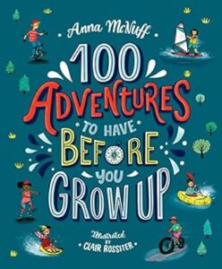 Book jacket of 100 Adventures ot Have Before You Grow Up, one of our recommended books to inspire children to be adventurous