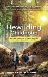 Book jacket of Rewilding Childhood by Mike Fairclough