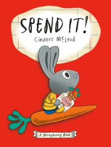 book cover of Spend It! a children's book by Cinders Mcleod
