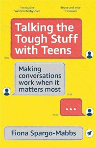 Book jacket of Talking the Tough Stuff with Teens by Fiona Spargo-Mabbs