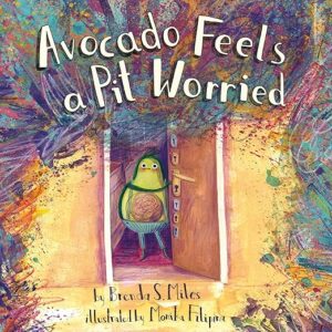 Book jacket of Avocado Feels A Pit Worried which is a highly recommended story books to help children with anxiety