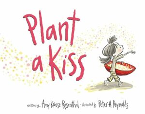 Book cover for Plant A Kiss by Amy Krouse Rosenthal, one of our 10 best books for teaching children kindness