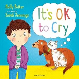 book cover of It's Ok To Cry by Molly Potter