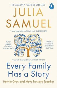 Book jacket of Every Family Has A Story by Julia Samuel, one of our recommended books about modern family dynamics