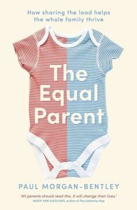 Book jacket of The Equal Parent by Paul Morgan-Bentley
