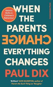 Book cover of When The Parents Change, Everything Changes by Paul Dix