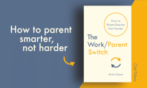 Book jacket of The Work/Parent Switch by parenting expert Anita Cleare